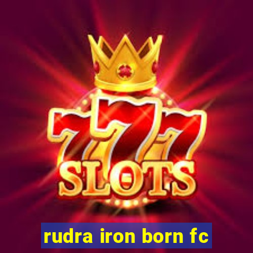 rudra iron born fc